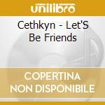 Cethkyn - Let'S Be Friends cd