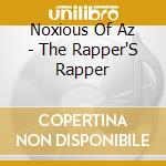 Noxious Of Az - The Rapper'S Rapper cd