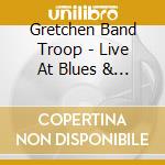Gretchen Band Troop - Live At Blues & Greens cd