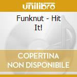 Funknut - Hit It! cd