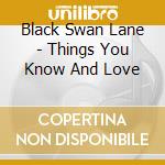 Black Swan Lane - Things You Know And Love cd