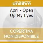 April - Open Up My Eyes cd