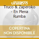 Truco & Zaperoko - En Plena Rumba cd