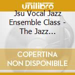 Jsu Vocal Jazz Ensemble Class - The Jazz Experience cd