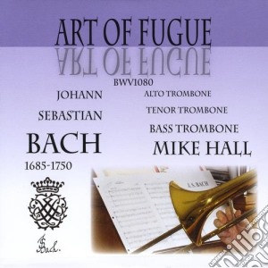 Johann Sebastian Bach - Art Of Fugue cd musicale di Mike Hall