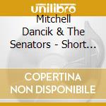 Mitchell Dancik & The Senators - Short Journeys cd musicale di Mitchell Dancik & The Senators