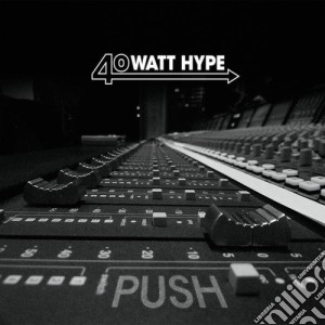 40 Watt Hype - Push cd musicale di 40 Watt Hype