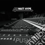 40 Watt Hype - Push