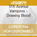 5Th Avenue Vampires - Drawing Blood cd