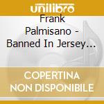 Frank Palmisano - Banned In Jersey City