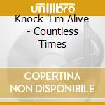 Knock 'Em Alive - Countless Times cd musicale di Knock 'Em Alive