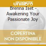 Brenna Iset - Awakening Your Passionate Joy cd