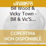 Bill Wood & Vicky Town - Bill & Vic'S Picks 2 cd