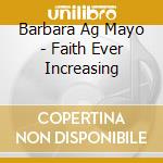 Barbara Ag Mayo - Faith Ever Increasing cd