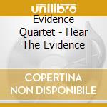Evidence Quartet - Hear The Evidence cd