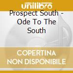 Prospect South - Ode To The South cd