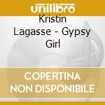 Kristin Lagasse - Gypsy Girl cd musicale di Kristin Lagasse
