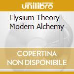 Elysium Theory - Modern Alchemy cd musicale di Elysium Theory
