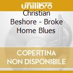 Christian Beshore - Broke Home Blues cd