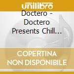 Doctero - Doctero Presents Chill Music V1 cd musicale di Doctero