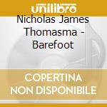 Nicholas James Thomasma - Barefoot cd