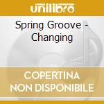 Spring Groove - Changing