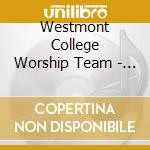 Westmont College Worship Team - City Of God cd