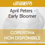 April Peters - Early Bloomer cd musicale di April Peters