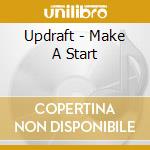Updraft - Make A Start cd