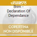 Brim - Declaration Of Dependance cd