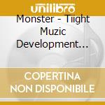 Monster - Tiight Muzic Development Introducing Monster cd musicale di Monster