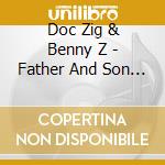 Doc Zig & Benny Z - Father And Son Playing For Small Change