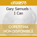 Gary Samuels - I Can cd