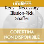 Reds - Necessary Illusion-Rick Shaffer cd