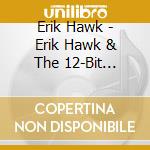 Erik Hawk - Erik Hawk & The 12-Bit Justice League cd