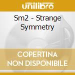Sm2 - Strange Symmetry cd