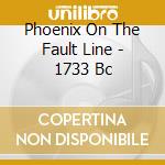 Phoenix On The Fault Line - 1733 Bc cd