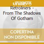 Retroliners - From The Shadows Of Gotham cd