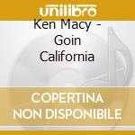 Ken Macy - Goin California cd