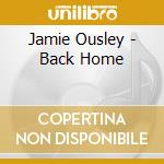 Jamie Ousley - Back Home cd