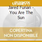 Jared Funari - You Are The Sun cd