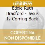 Eddie Ruth Bradford - Jesus Is Coming Back cd