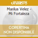 Marilus Velez - Mi Fortaleza cd musicale di Marilus Velez