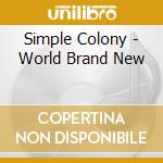 Simple Colony - World Brand New cd