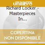 Richard Locker - Masterpieces In Transcription cd