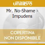 Mr. No-Shame - Impudens cd