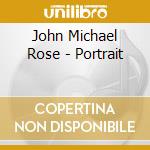 John Michael Rose - Portrait cd