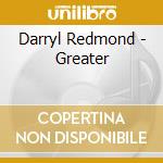 Darryl Redmond - Greater cd
