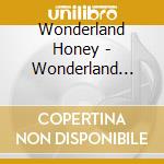 Wonderland Honey - Wonderland Honey cd