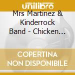 Mrs Martinez & Kinderrock Band - Chicken & Abc'S cd musicale di Mrs Martinez & Kinderrock Band